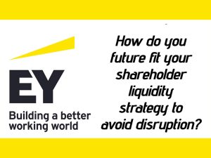 How Do You Future Fit Your Shareholder Liquidity Strategy To Avoid Disruption?