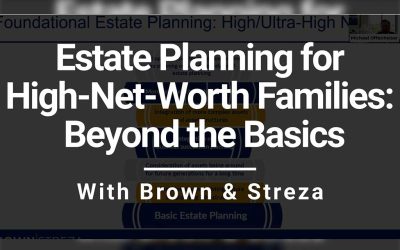 Estate Planning for High-Net-Worth Families: Beyond the Basics with Brown & Streza