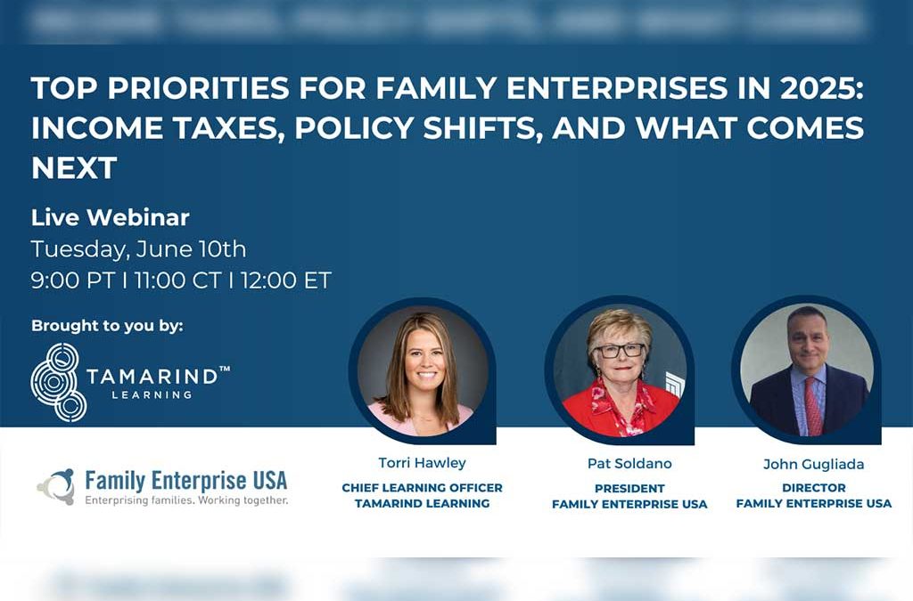 [WEBINAR] Top Priorities for Family Enterprises in 2025: Income Taxes, Policy Shifts, and What Comes Next